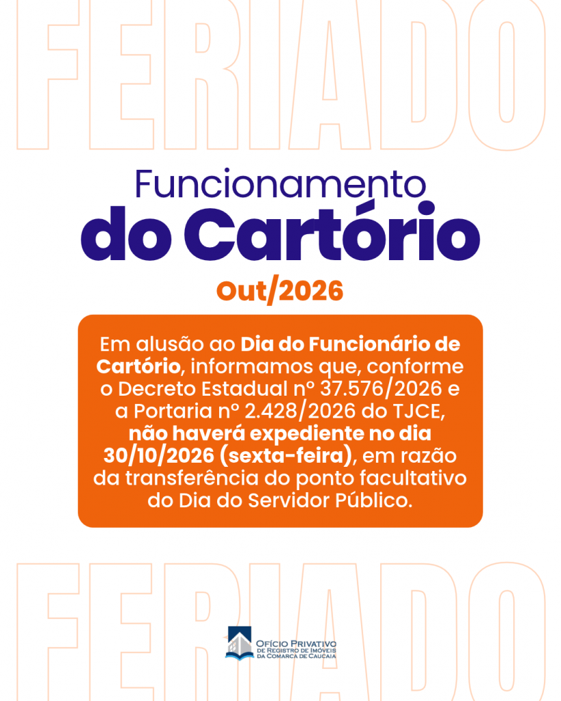 Aviso: não haverá expediente no dia 30/10/2026 (sexta-feira), conforme Decreto Estadual nº 37.576/2026 e Portaria nº 2.428/2026 do TJCE, em razão da transferência do ponto facultativo do Dia do Servidor Público.